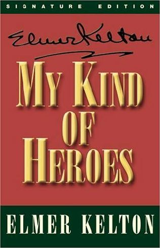My Kind of Heroes by Elmer Kelton
